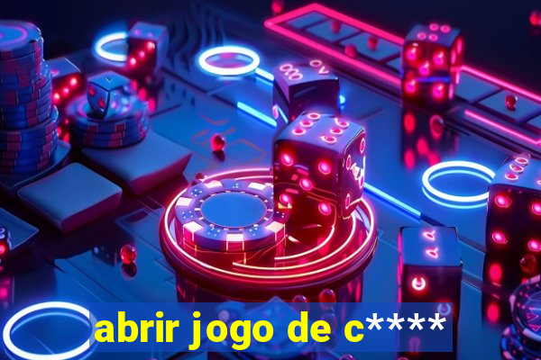 abrir jogo de c****